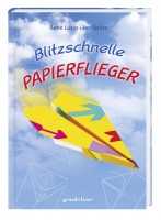 Blitzschnelle Papierflieger Bastelbuch