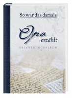 So war das damals - Opa erzählt Eintragebuch